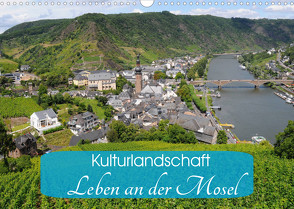 Kulturlandschaft – Leben an der Mosel (Wandkalender 2022 DIN A3 quer) von Frost,  Anja