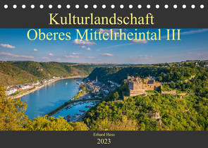 Kulturlandschaft Oberes Mittelrheintal III (Tischkalender 2023 DIN A5 quer) von Hess,  Erhard