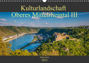 Kulturlandschaft Oberes Mittelrheintal III (Wandkalender 2023 DIN A3 quer) von Hess,  Erhard