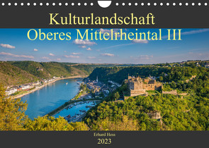 Kulturlandschaft Oberes Mittelrheintal III (Wandkalender 2023 DIN A4 quer) von Hess,  Erhard