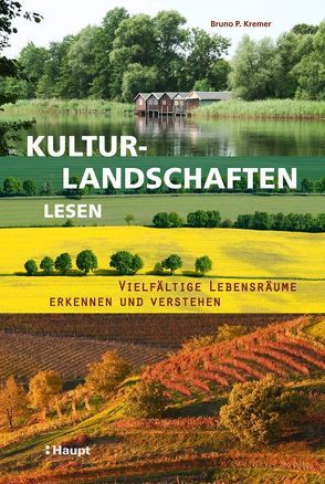 Kulturlandschaften lesen von Kremer,  Bruno P.