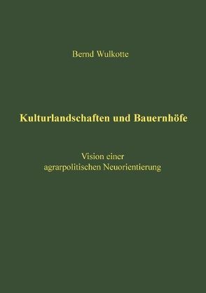 Kulturlandschaften und Bauernhöfe von Wulkotte,  Bernd