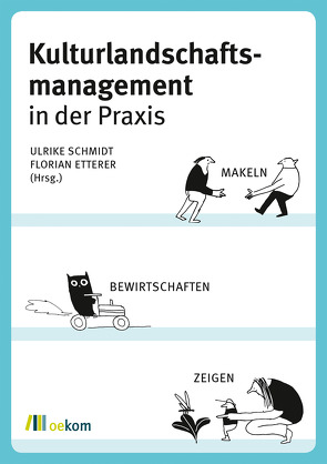 Kulturlandschaftsmanagement in der Praxis von Etterer,  Florian, Schmidt,  Ulrike