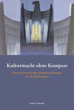 Kulturmacht ohne Kompass von Trommler,  Frank