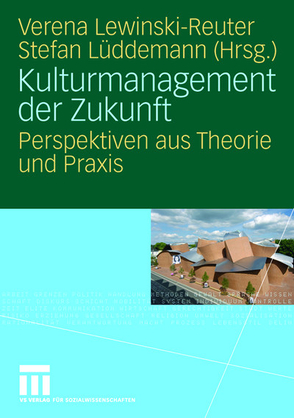 Kulturmanagement der Zukunft von Lewinski-Reuter,  Verena, Lüddemann,  Stefan