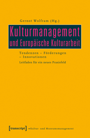 Kulturmanagement und Europäische Kulturarbeit von Wolfram,  Gernot