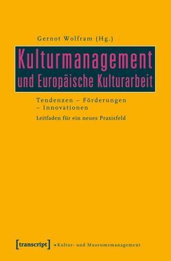 Kulturmanagement und Europäische Kulturarbeit von Wolfram,  Gernot