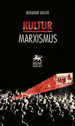 Kulturmarxismus von Kaiser,  Benjamin