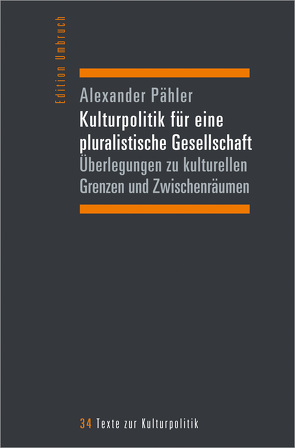 Kulturpolitik für eine pluralistische Gesellschaft von Pähler,  Alexander