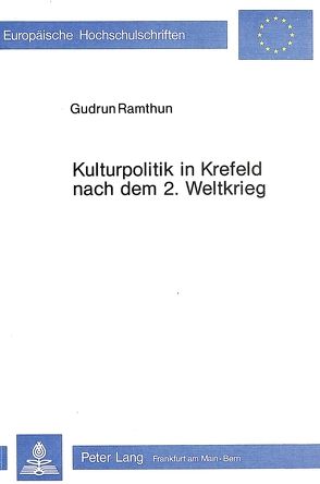 Kulturpolitik in Krefeld nach dem 2. Weltkrieg von Ramthun,  Gudrun