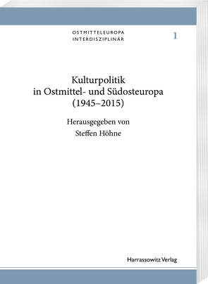 Kulturpolitik in Ostmittel- und Südosteuropa (1945-2015) von Höhne,  Steffen