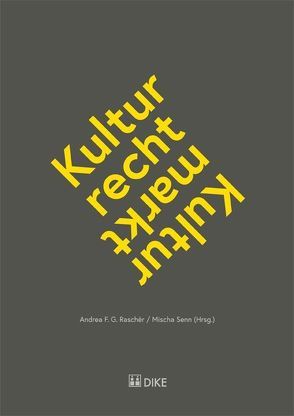 Kulturrecht – Kulturmarkt von Raschèr,  Andrea F.G., Senn,  Mischa