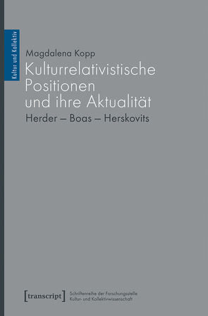 Kulturrelativistische Positionen und ihre Aktualität von Kopp,  Magdalena