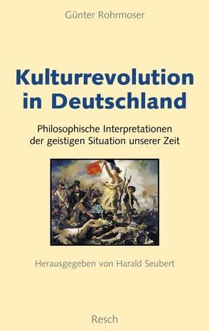 Kulturrevolution in Deutschland von Rohrmoser,  Günter, Seubert,  Harald