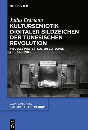 Kultursemiotik digitaler Bildzeichen der tunesischen Revolution von Erdmann,  Julius