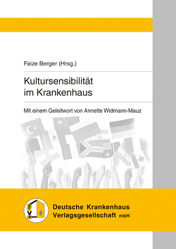 Kultursensibilität im Krankenhaus von Askin,  Basri, Berger,  Faize, Blum,  Karl, Caglar,  Zeki, Ertan,  Kubilay, Juchems,  Stefan, Sievers,  Erika, Slot,  Irina, Steffen,  Petra, Steinbach,  Iris, Yüskel,  Emine