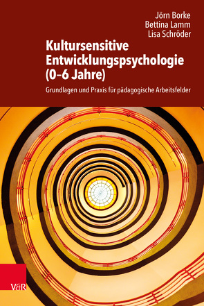 Kultursensitive Entwicklungspsychologie (0–6 Jahre) von Borke,  Jörn, Lamm,  Bettina, Schroeder,  Lisa