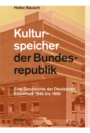 Kulturspeicher der Bunderepublik von Rausch,  Helke