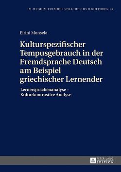 Kulturspezifischer Tempusgebrauch in der Fremdsprache Deutsch am Beispiel griechischer Lernender von Monsela,  Eirini