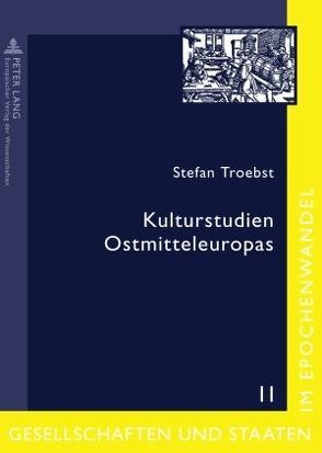 Kulturstudien Ostmitteleuropas von Troebst,  Stefan