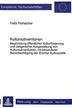 Kultursubventionen von Horlacher,  Felix