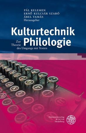 Kulturtechnik Philologie von Kelemen,  Pál, Szabó,  Ernő Kulcsár, Tamás,  Ábel