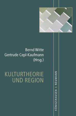 Kulturtheorie und Region von Cepl-Kaufmann,  Gertrude, Witte,  Bernd