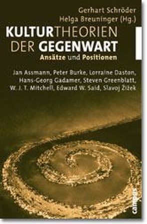 Kulturtheorien der Gegenwart von Assmann,  Jan, Breuninger,  Helga, Burke,  Peter, Daston,  Lorraine, Gadamer,  Hans-Georg, Greenblatt,  Stephen, Mitchell,  W. J. T., Said,  Edward W, Schröder,  Gerhart, Žižek,  Slavoj