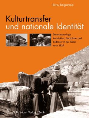 Kulturtransfer und nationale Identität von Dogramaci,  Burcu