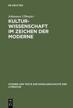 Kulturwissenschaft im Zeichen der Moderne von Ullmaier,  Johannes