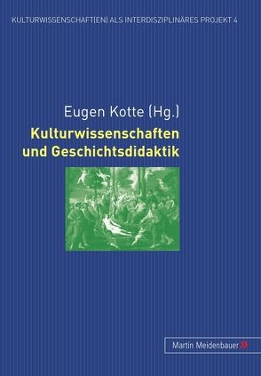 Kulturwissenschaften und Geschichtsdidaktik von Kotte,  Eugen