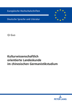 Kulturwissenschaftlich orientierte Landeskunde im chinesischen Germanistikstudium von Guo,  Qi