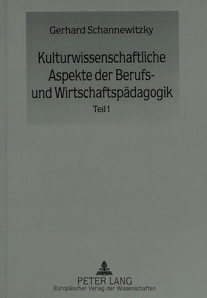 Kulturwissenschaftliche Aspekte der Berufs- und Wirtschaftspädagogik von Schannewitzky,  Gerhard