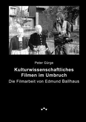 Kulturwissenschaftliches Filmen im Umbruch von Gürge,  Peter