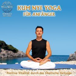 Kum Nye Yoga für Anfänger – Positive Vitalität durch das tibetische Heilyoga