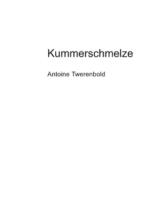 Kummerschmelze von Twerenbold,  Antoine