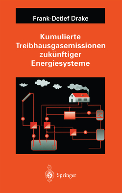 Kumulierte Treibhausgasemissionen zukünftiger Energiesysteme von Drake,  Frank-Detlef