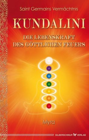 Kundalini – Die Lebenskraft des göttlichen Feuers von Myra