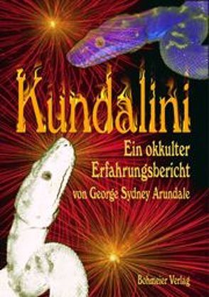 Kundalini – Ein okkulter Erfahrungsbericht von Arundale,  George S, Fehn,  Oliver