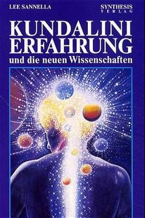 Kundalini Erfahrung und die neuen Wissenschaften von Höhr,  Hildegard, Kierdorf,  Theo, Sannella,  Lee