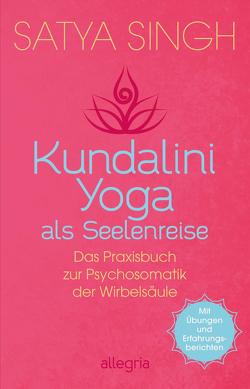 Kundalini Yoga als Seelenreise von Singh,  Satya