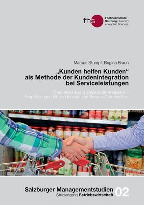 „Kunden helfen Kunden“ als Methode der Kundenintegration bei Serviceleistungen von Braun,  Regina, Freischlager,  Gabriele, Steiner,  Roald, Stumpf,  Marcus