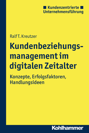 Kundenbeziehungsmanagement im digitalen Zeitalter von Kreutzer,  Ralf T., Lubritz,  Stefan