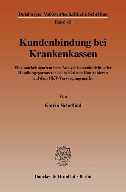 Kundenbindung bei Krankenkassen. von Scheffold,  Katrin