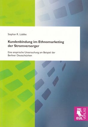 Kundenbindung im Ethnomarketing der Stromversorger von Lüdtke,  Stephan R.