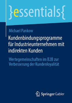 Kundenbindungsprogramme für Industrieunternehmen mit indirekten Kunden von Pankow,  Michael