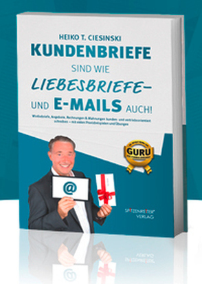 Kundenbriefe sind wie Liebesbriefe – und E-Mails auch von Ciesinski,  Heiko T.