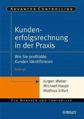 Kundenerfolgsrechnung in der Praxis von Erfort,  Mathias, Haupt,  Michael, Weber,  Juergen