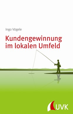 Kundengewinnung im lokalen Umfeld von Vögele,  Ingo