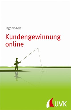 Kundengewinnung online von Vögele,  Ingo